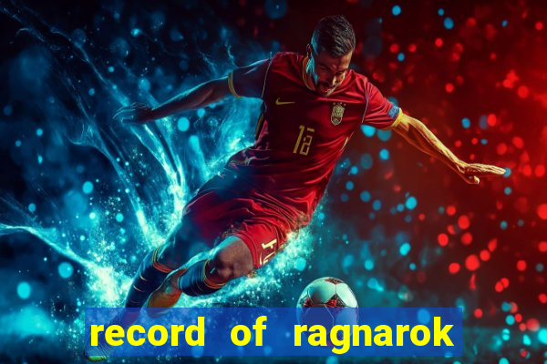 record of ragnarok 3 temporada dublado