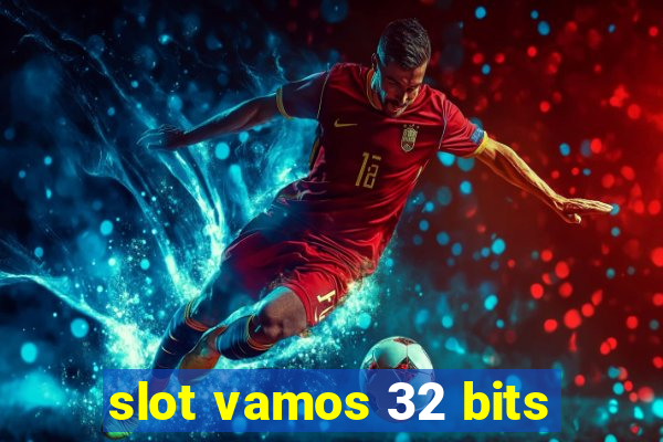 slot vamos 32 bits