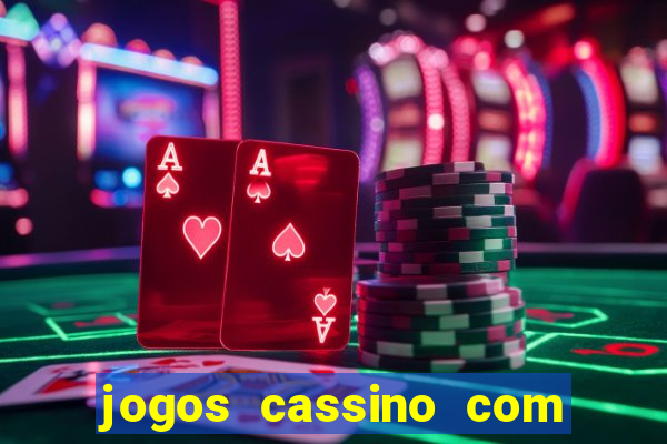 jogos cassino com bonus de cadastro