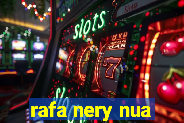 rafa nery nua