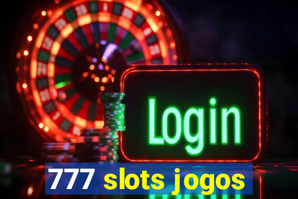 777 slots jogos