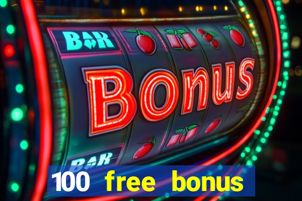 100 free bonus casino no deposit