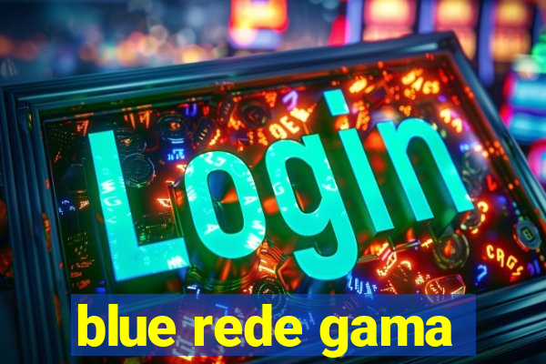 blue rede gama