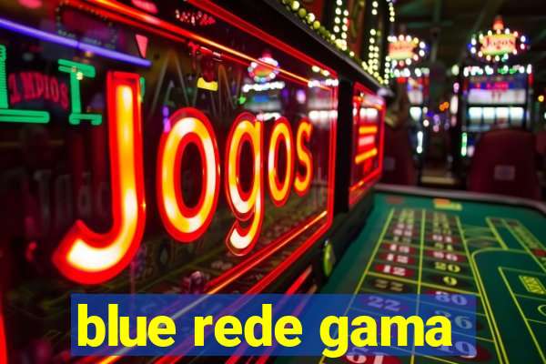 blue rede gama