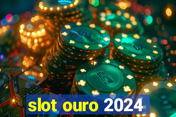 slot ouro 2024