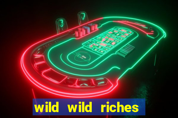 wild wild riches online slot