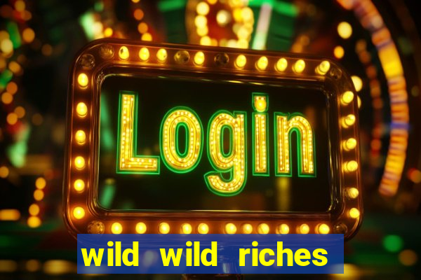 wild wild riches online slot