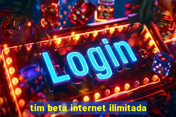 tim beta internet ilimitada