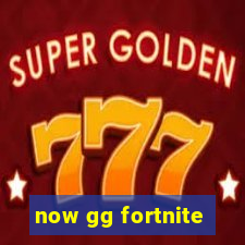 now gg fortnite