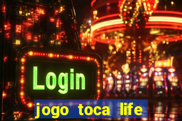 jogo toca life world gr谩tis