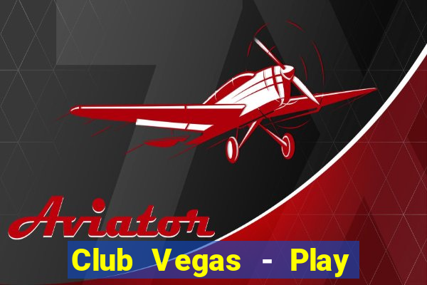 Club Vegas - Play online slots