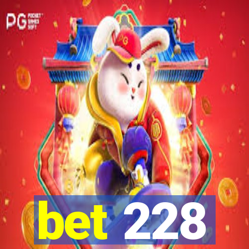 bet 228