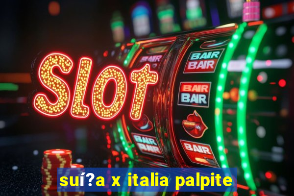 suí?a x italia palpite