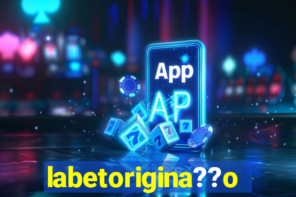 labetorigina??o