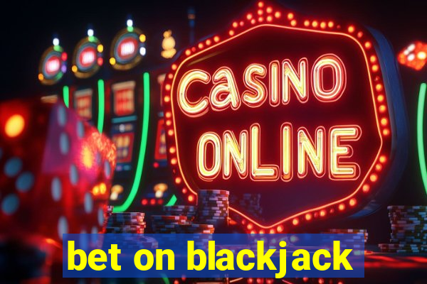 bet on blackjack