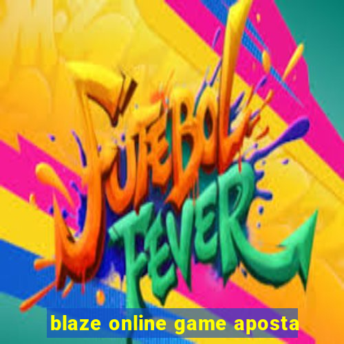 blaze online game aposta