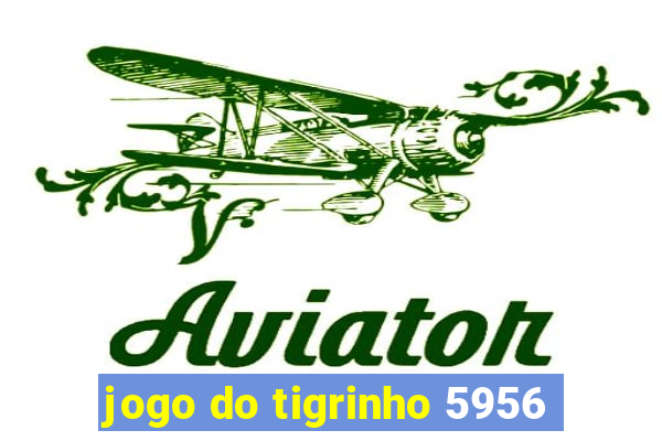 jogo do tigrinho 5956