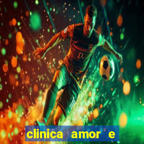 clinica amor e saude cruzeiro