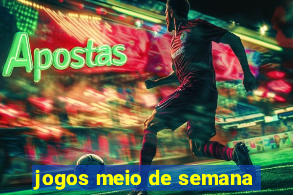 jogos meio de semana