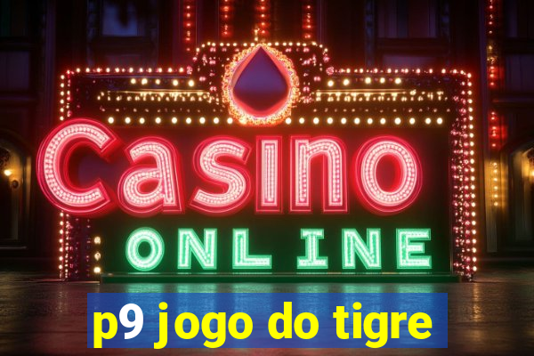 p9 jogo do tigre