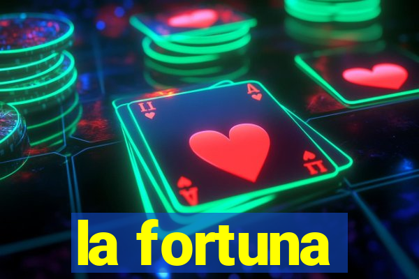 la fortuna