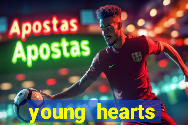 young hearts assistir 2024