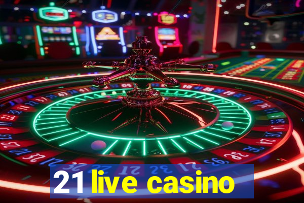 21 live casino