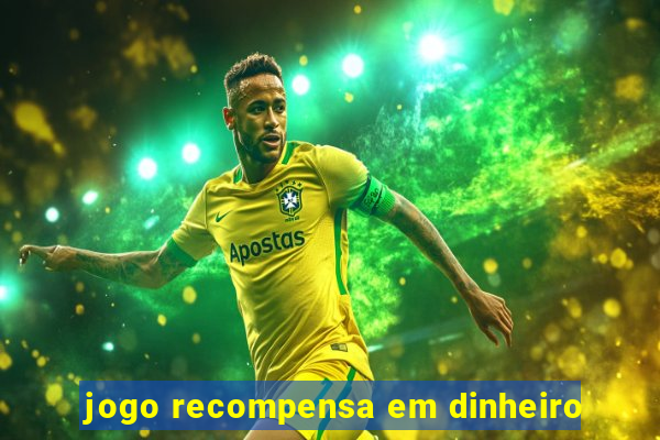 jogo recompensa em dinheiro