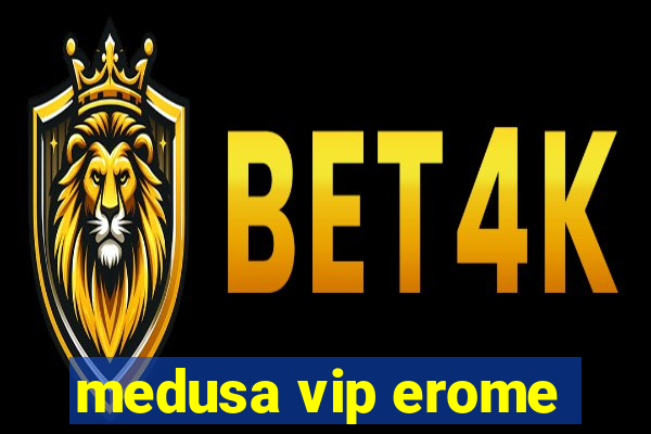 medusa vip erome