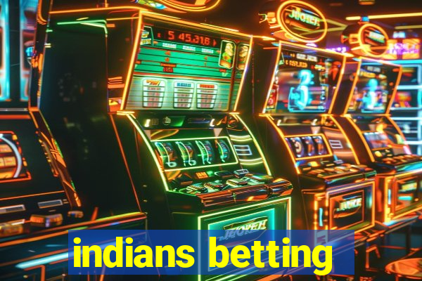 indians betting