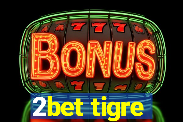 2bet tigre