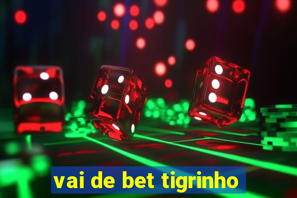 vai de bet tigrinho