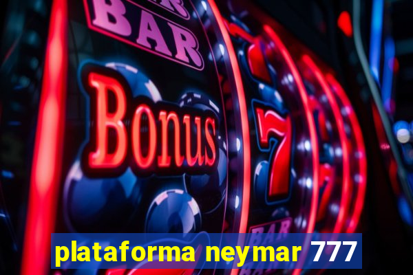 plataforma neymar 777