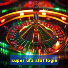 super ufa slot login