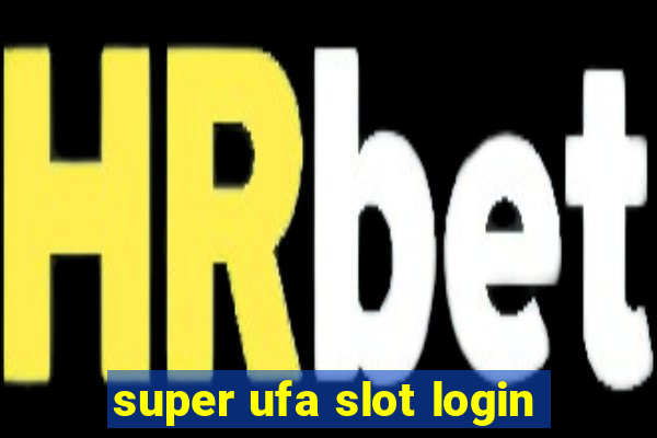 super ufa slot login