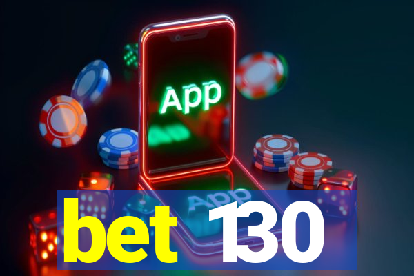 bet 130