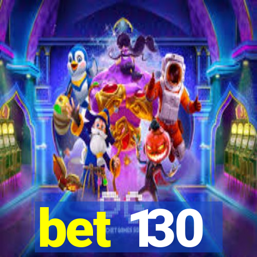 bet 130