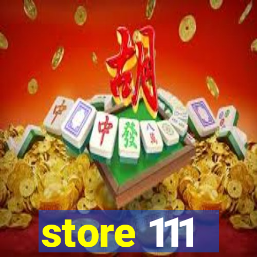 store 111