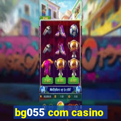 bg055 com casino