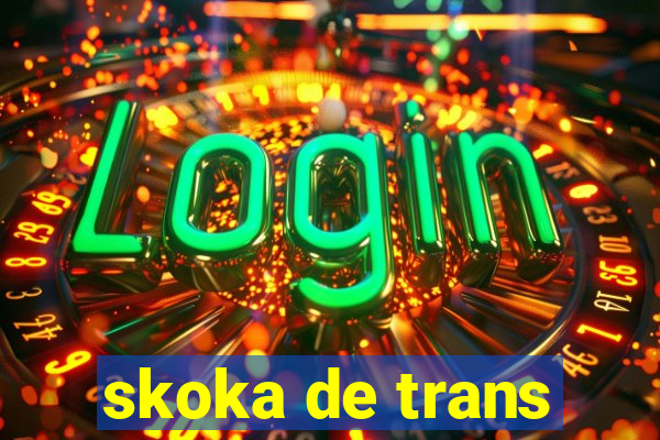 skoka de trans