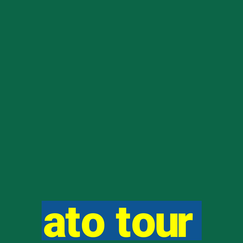 ato tour