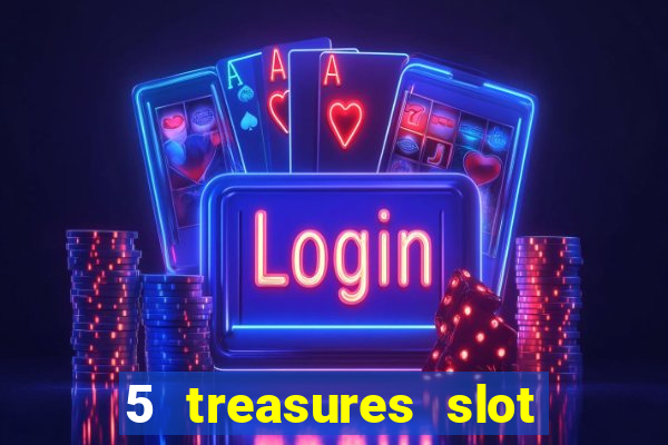 5 treasures slot machine online