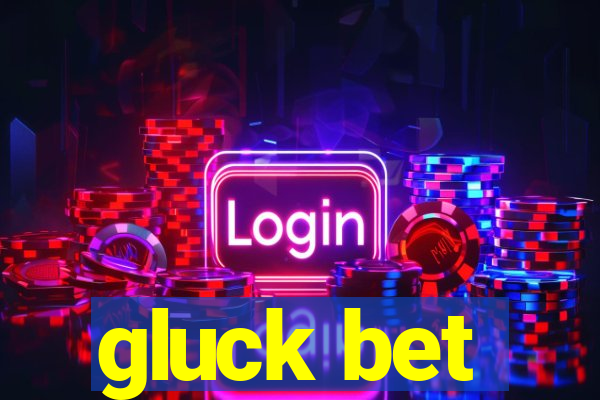 gluck bet