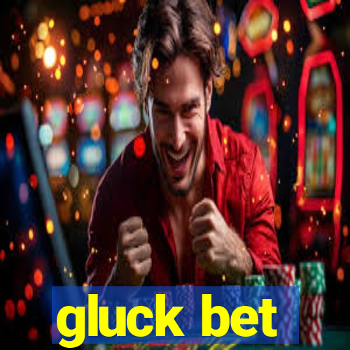 gluck bet