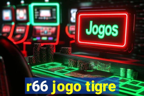 r66 jogo tigre