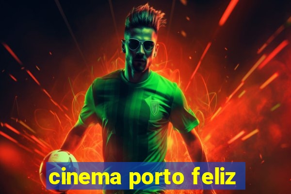 cinema porto feliz