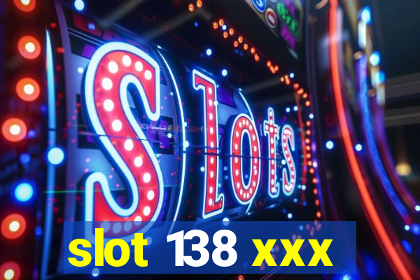 slot 138 xxx