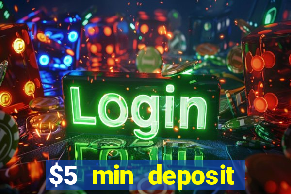 $5 min deposit online casinos