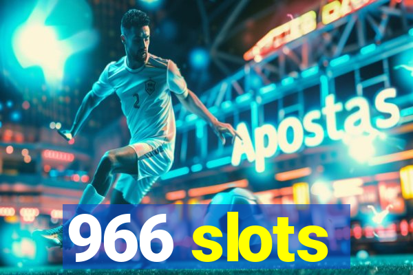 966 slots