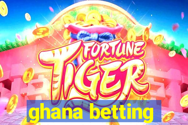 ghana betting